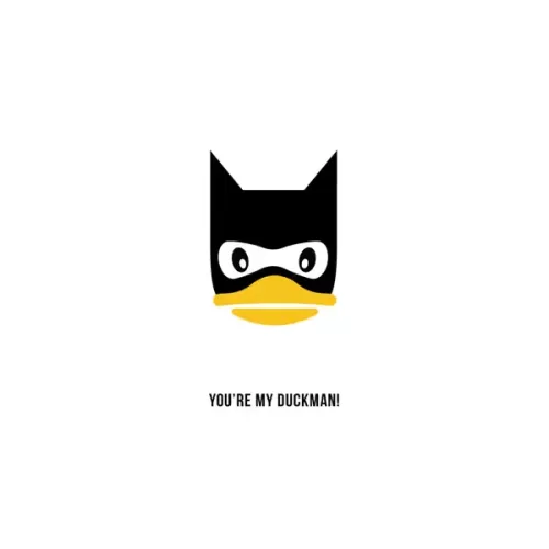 YOUR MY DUCKMAN